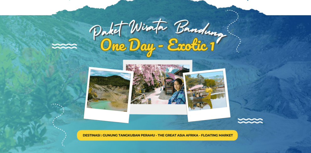 Paket Wisata Bandung 1 Hari - Exotic 1