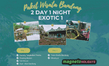 Paket Wisata Bandung 2 Hari 1 Malam – Exotic 1